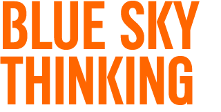 Blue sky thinking